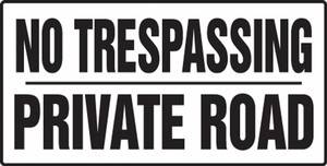 No Trespassing Safety Sign: Private Road